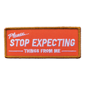 Stop Expecting Things (Iron-On Patch)